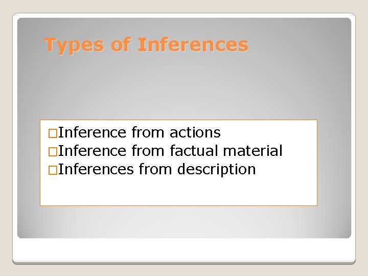 Types of Inferences �Inference from actions �Inference from factual material �Inferences from description 