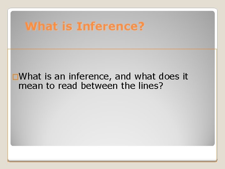What is Inference? �What is an inference, and what does it mean to read