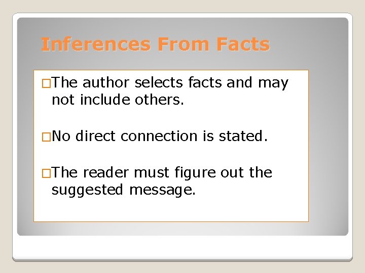 Inferences From Facts �The author selects facts and may not include others. �No direct