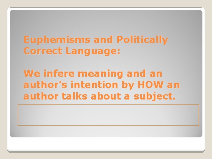 Euphemisms and Politically Correct Language: We infere meaning and an author’s intention by HOW
