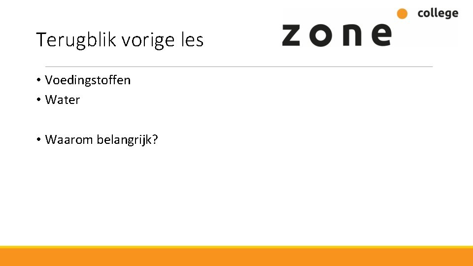 Terugblik vorige les • Voedingstoffen • Water • Waarom belangrijk? 