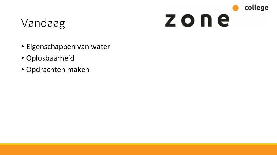 Vandaag • Eigenschappen van water • Oplosbaarheid • Opdrachten maken 