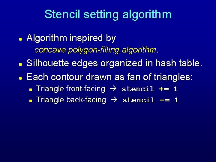 Stencil setting algorithm l Algorithm inspired by concave polygon-filling algorithm. l l Silhouette edges