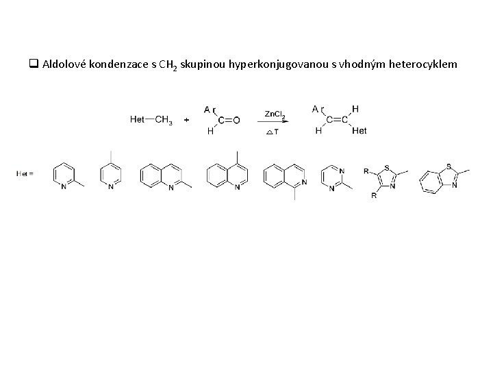 q Aldolové kondenzace s CH 2 skupinou hyperkonjugovanou s vhodným heterocyklem 