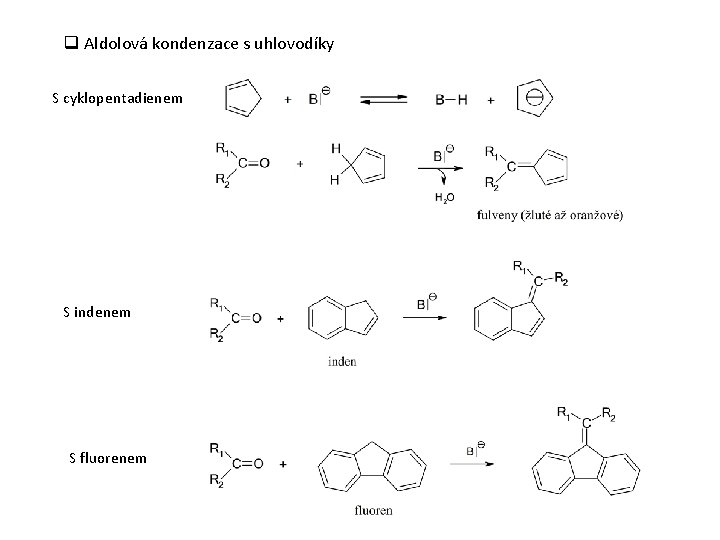 q Aldolová kondenzace s uhlovodíky S cyklopentadienem S indenem S fluorenem 