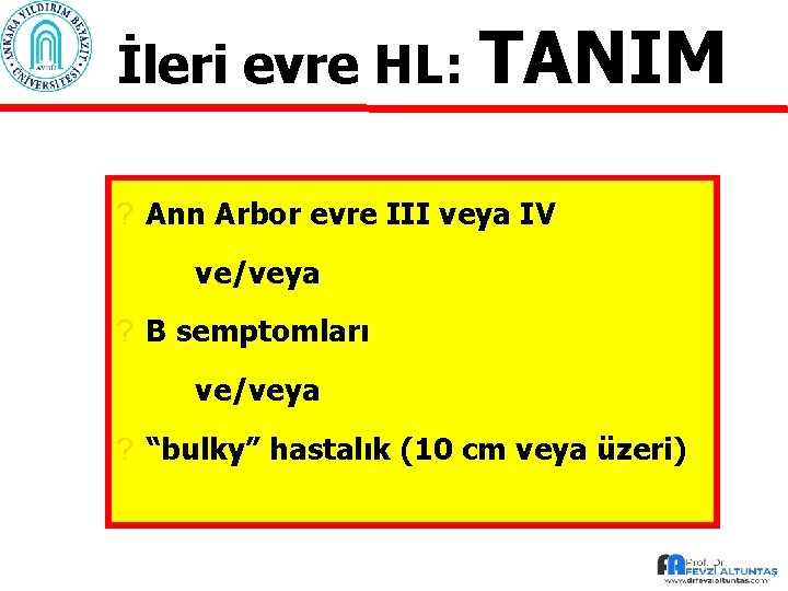 İleri evre HL: TANIM ? Ann Arbor evre III veya IV ve/veya ? B