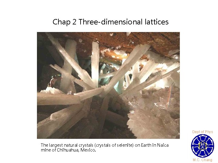 Chap 2 Three-dimensional lattices Dept of Phys The largest natural crystals (crystals of selenite)