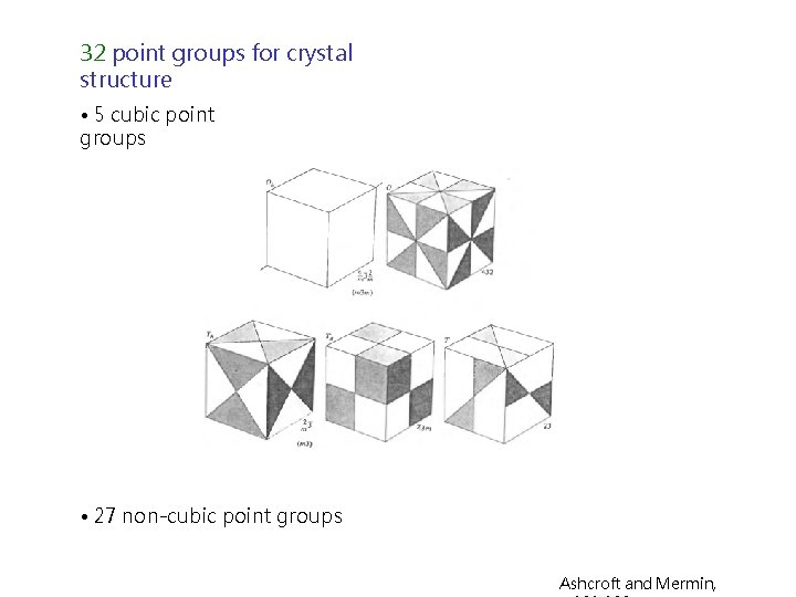 32 point groups for crystal structure • 5 cubic point groups • 27 non-cubic