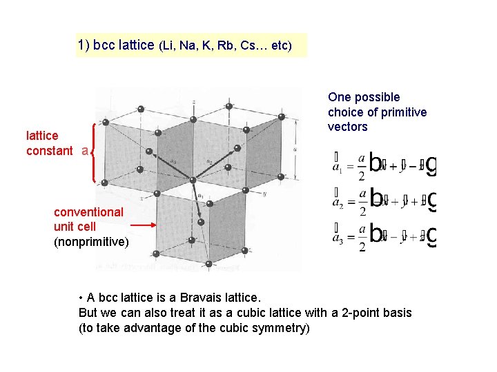 1) bcc lattice (Li, Na, K, Rb, Cs… etc) lattice constant a One possible