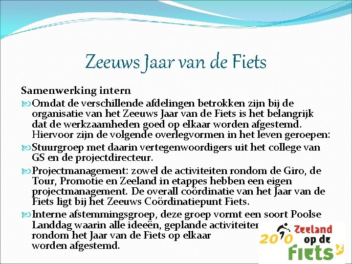 Zeeuws Jaar van de Fiets Samenwerking intern Omdat de verschillende afdelingen betrokken zijn bij