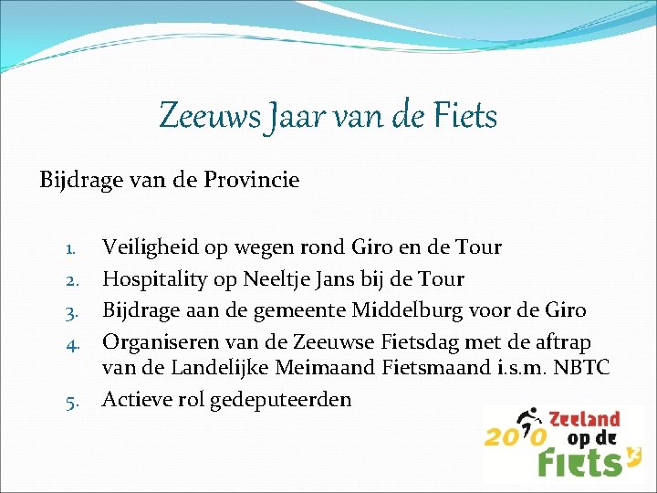 Zeeuws Jaar van de Fiets Bijdrage van de Provincie 1. 2. 3. 4. 5.