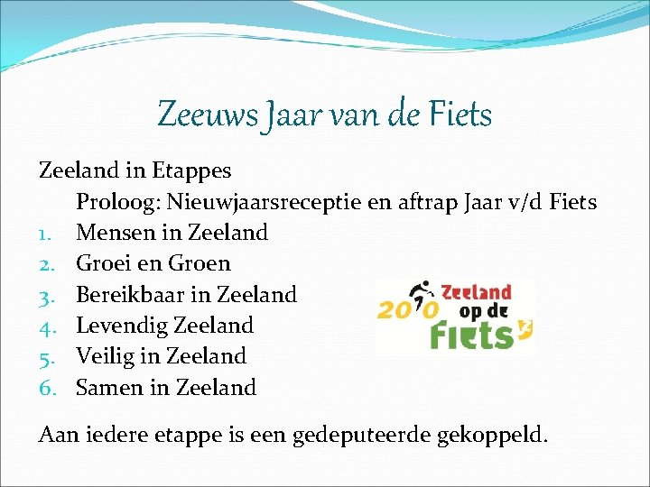 Zeeuws Jaar van de Fiets Zeeland in Etappes Proloog: Nieuwjaarsreceptie en aftrap Jaar v/d