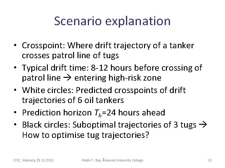 Scenario explanation • Crosspoint: Where drift trajectory of a tanker crosses patrol line of Scenario explanation • Crosspoint: Where drift trajectory of a tanker crosses patrol line of