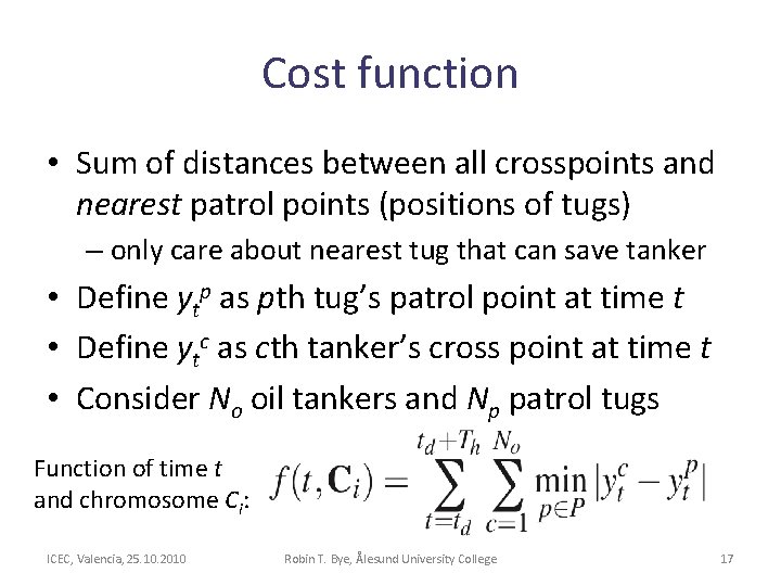 Cost function • Sum of distances between all crosspoints and nearest patrol points (positions Cost function • Sum of distances between all crosspoints and nearest patrol points (positions
