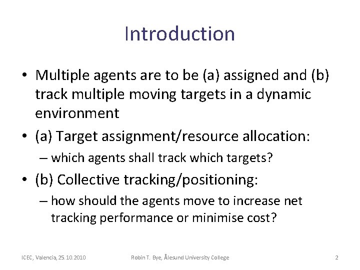 Introduction • Multiple agents are to be (a) assigned and (b) track multiple moving Introduction • Multiple agents are to be (a) assigned and (b) track multiple moving