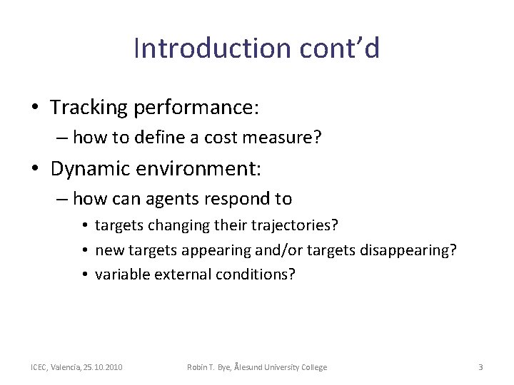 Introduction cont’d • Tracking performance: – how to define a cost measure? • Dynamic Introduction cont’d • Tracking performance: – how to define a cost measure? • Dynamic