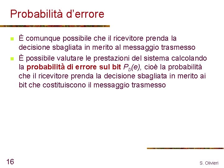 Probabilità d’errore n n 16 È comunque possibile che il ricevitore prenda la decisione