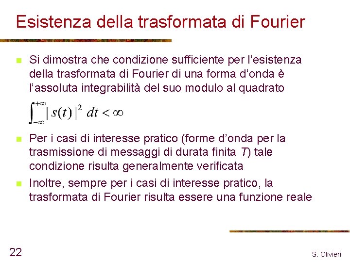 Esistenza della trasformata di Fourier n Si dimostra che condizione sufficiente per l’esistenza della