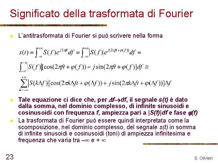 Significato della trasformata di Fourier n n n 23 L’antitrasformata di Fourier si può