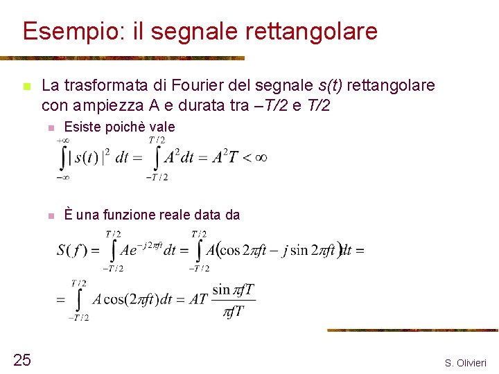 Esempio: il segnale rettangolare n 25 La trasformata di Fourier del segnale s(t) rettangolare