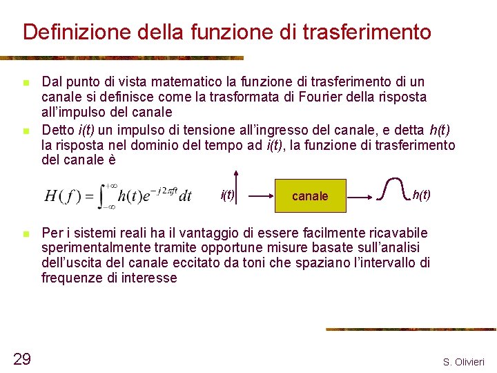 Definizione della funzione di trasferimento n n Dal punto di vista matematico la funzione