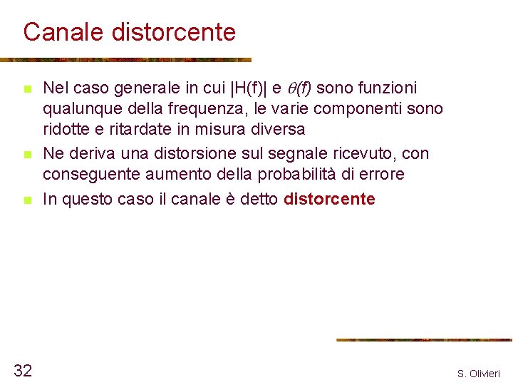 Canale distorcente n n n 32 Nel caso generale in cui |H(f)| e (f)