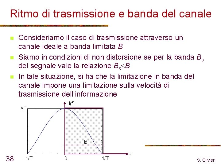 Ritmo di trasmissione e banda del canale n n n Consideriamo il caso di