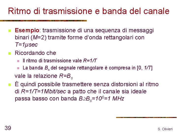 Ritmo di trasmissione e banda del canale n n Esempio: trasmissione di una sequenza