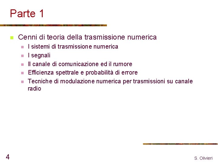 Parte 1 n Cenni di teoria della trasmissione numerica n n n 4 I