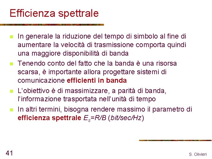 Efficienza spettrale n n 41 In generale la riduzione del tempo di simbolo al