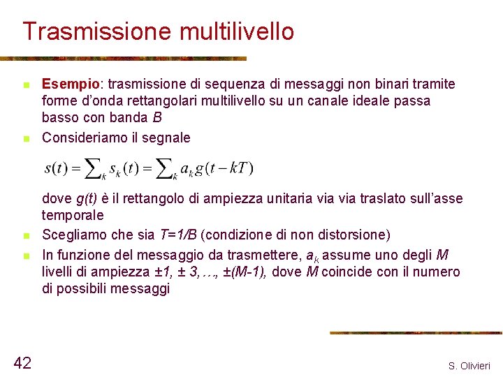 Trasmissione multilivello n n 42 Esempio: trasmissione di sequenza di messaggi non binari tramite