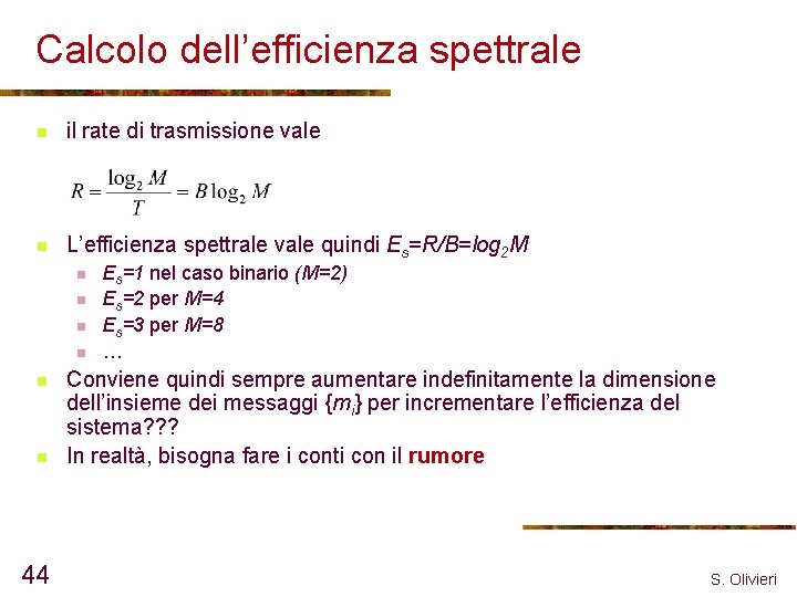 Calcolo dell’efficienza spettrale n il rate di trasmissione vale n L’efficienza spettrale vale quindi