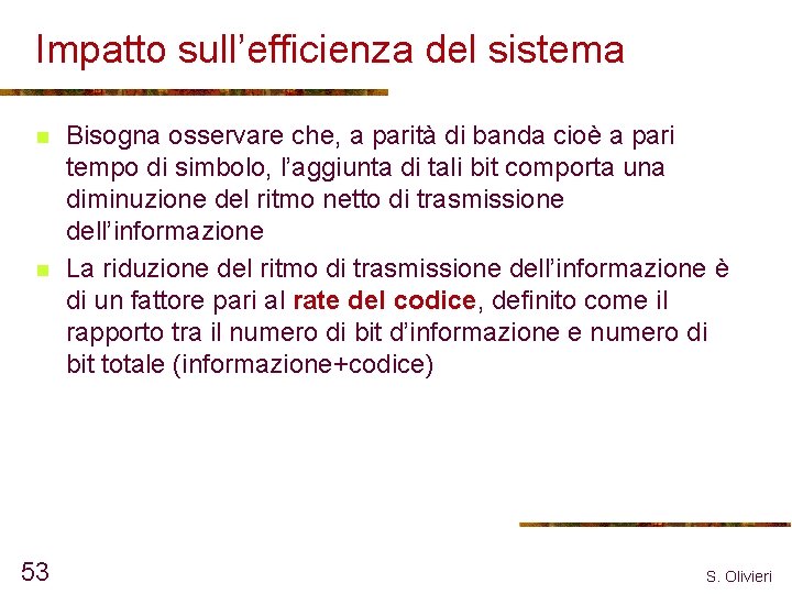 Impatto sull’efficienza del sistema n n 53 Bisogna osservare che, a parità di banda