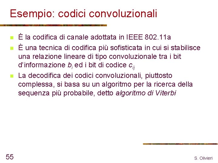 Esempio: codici convoluzionali n n n 55 È la codifica di canale adottata in