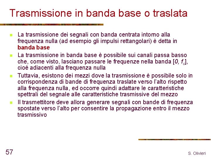 Trasmissione in banda base o traslata n n 57 La trasmissione dei segnali con