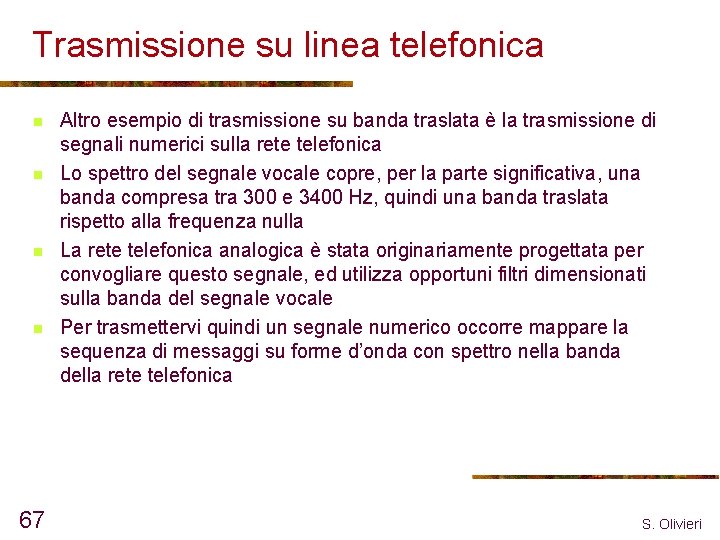 Trasmissione su linea telefonica n n 67 Altro esempio di trasmissione su banda traslata