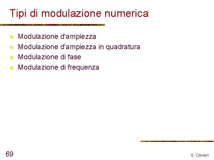 Tipi di modulazione numerica n n 69 Modulazione d’ampiezza in quadratura Modulazione di fase