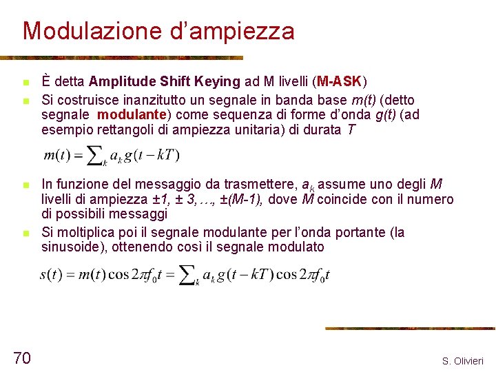 Modulazione d’ampiezza n n 70 È detta Amplitude Shift Keying ad M livelli (M-ASK)