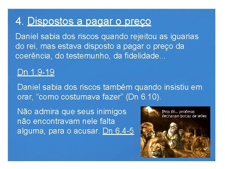 4. Dispostos a pagar o preço Daniel sabia dos riscos quando rejeitou as iguarias