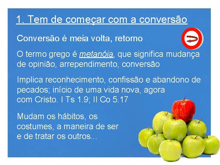 1. Tem de começar com a conversão Conversão é meia volta, retorno O termo