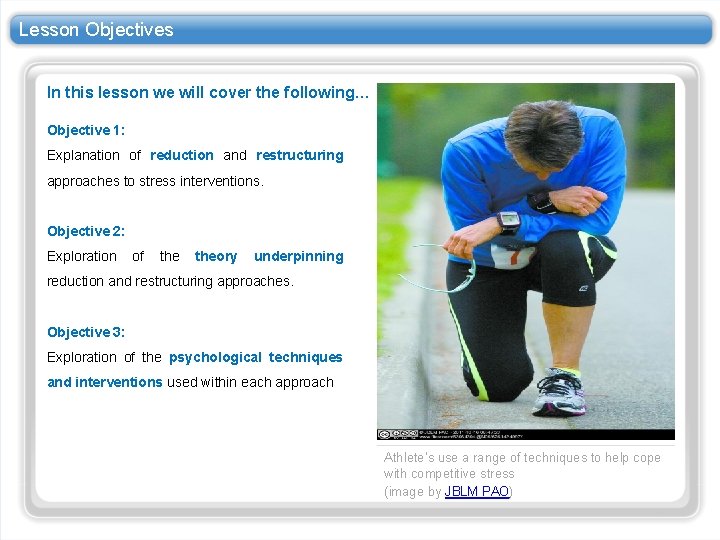 Lesson Objectives In this lesson we will cover the following… Objective 1: Explanation of