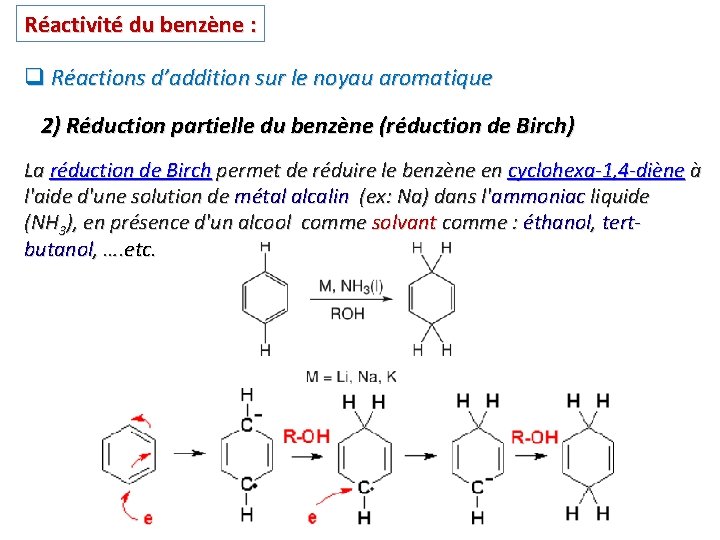 Réactivité du benzène : q Réactions d’addition sur le noyau aromatique 2) Réduction partielle Réactivité du benzène : q Réactions d’addition sur le noyau aromatique 2) Réduction partielle
