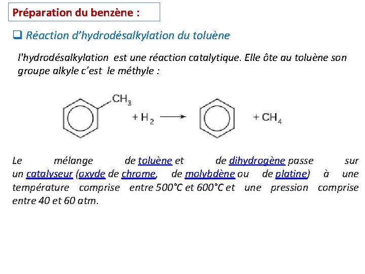 Préparation du benzène : q Réaction d’hydrodésalkylation du toluène l'hydrodésalkylation est une réaction catalytique. Préparation du benzène : q Réaction d’hydrodésalkylation du toluène l'hydrodésalkylation est une réaction catalytique.