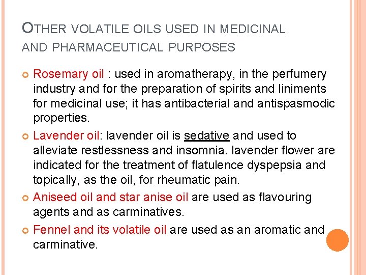 OTHER VOLATILE OILS USED IN MEDICINAL AND PHARMACEUTICAL PURPOSES Rosemary oil : used in
