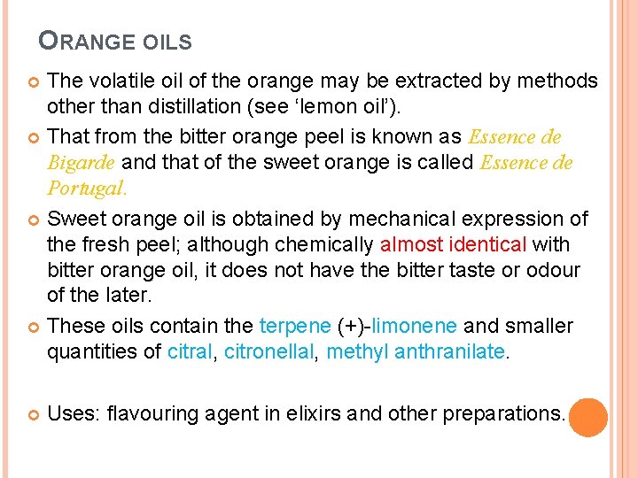 ORANGE OILS The volatile oil of the orange may be extracted by methods other