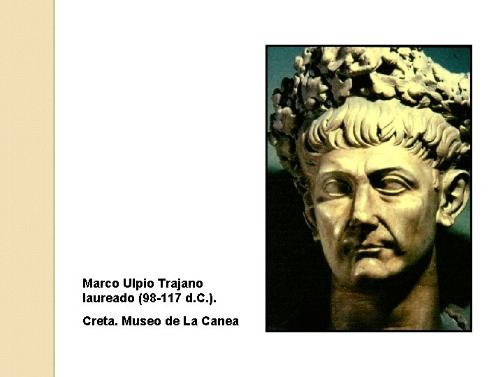 Marco Ulpio Trajano laureado (98 -117 d. C. ). Creta. Museo de La Canea