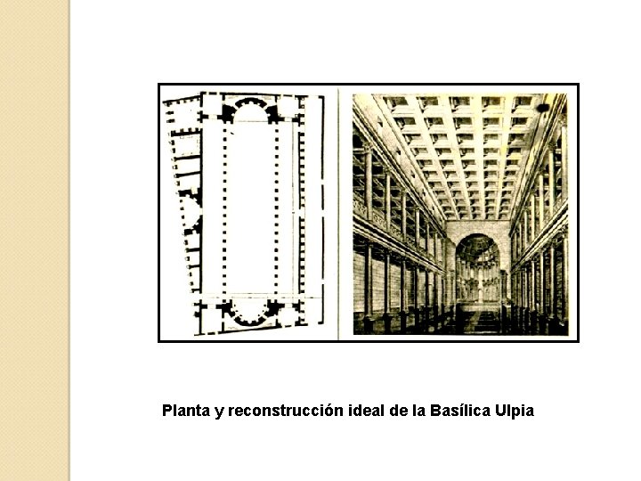 Planta y reconstrucción ideal de la Basílica Ulpia 