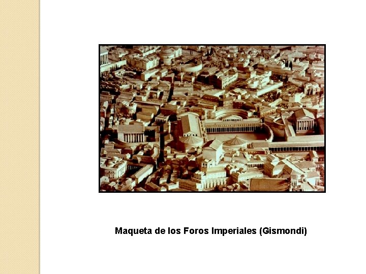 Maqueta de los Foros Imperiales (Gismondi) 