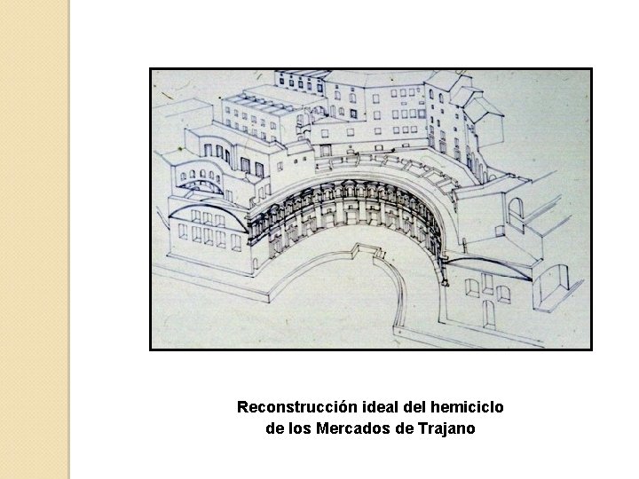 Reconstrucción ideal del hemiciclo de los Mercados de Trajano 