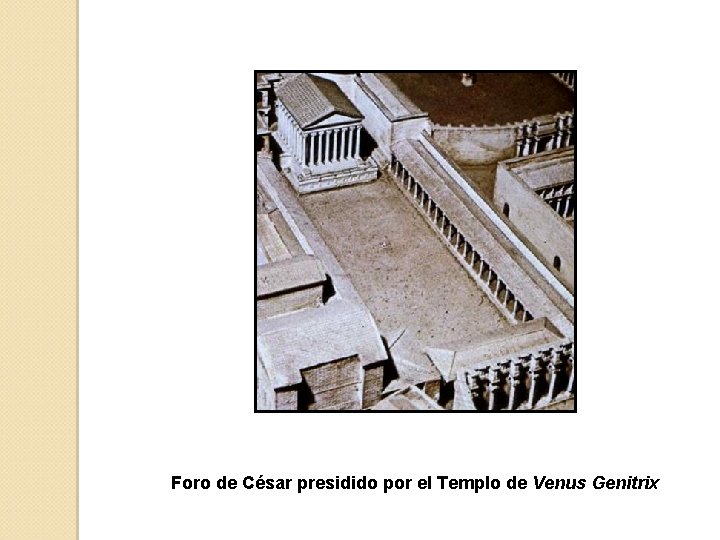 Foro de César presidido por el Templo de Venus Genitrix 